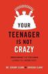 Your Teenager Is Not Crazy - Understanding Your Teen`s Brain Can Make You a Better Parent