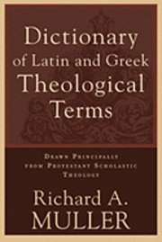 The Dictionary of Latin and Greek Theological Terms (häftad)