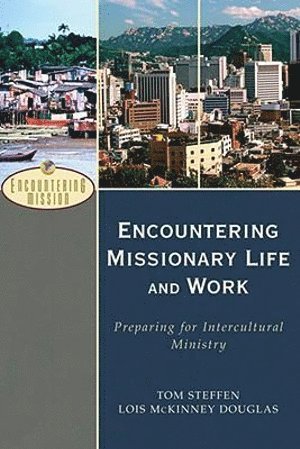 Encountering Missionary Life and Work - Preparing for Intercultural Ministry (häftad)
