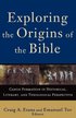 Exploring the Origins of the Bible - Canon Formation in Historical, Literary, and Theological Perspective