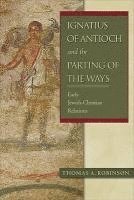 Ignatius of Antioch and the Parting of the Ways: Early Jewish-Christian Relations (h�ftad)