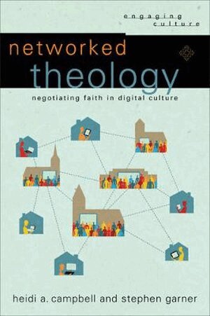 Networked Theology - Negotiating Faith in Digital Culture (h�ftad)