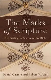 The Marks of Scripture  Rethinking the Nature of the Bible (hftad)