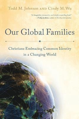 Our Global Families - Christians Embracing Common Identity in a Changing World (inbunden)