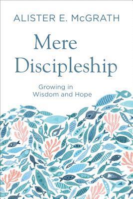 Mere Discipleship: Growing in Wisdom and Hope (inbunden)