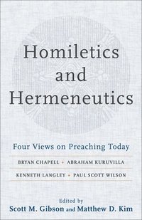 Homiletics and Hermeneutics  Four Views on Preaching Today (hftad)