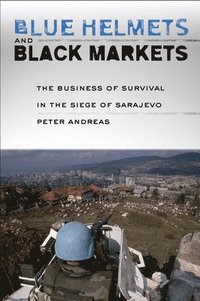 Blue Helmets and Black Markets (inbunden)