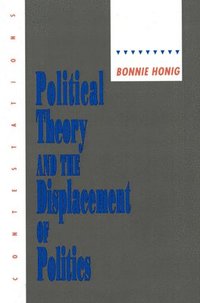 Political Theory and the Displacement of Politics (hftad)