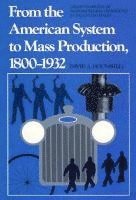 From the American System to Mass Production, 1800-1932 (hftad)