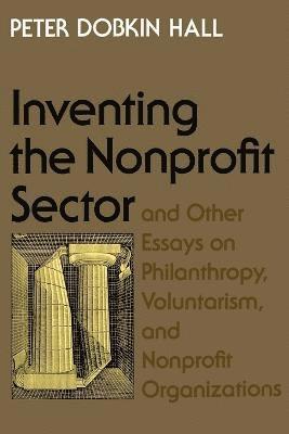 "Inventing the Nonprofit Sector" and Other Essays on Philanthropy, Voluntarism, and Nonprofit Organizations (hftad)