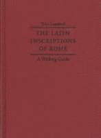 The Latin Inscriptions of Rome (inbunden)