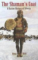 The Shaman's Coat: A Native History of Siberia (hftad)