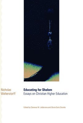 Educating for Shalom: Essays on Christian Higher Education (inbunden)