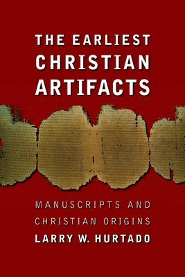 The Earliest Christian Artifacts: Manuscripts and Christian Origins (hftad)