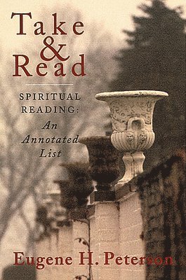 Take and Read: Spiritual Reading -- An Annotated List (h�ftad)