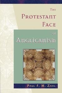 The Protestant Face of Anglicanism (häftad)