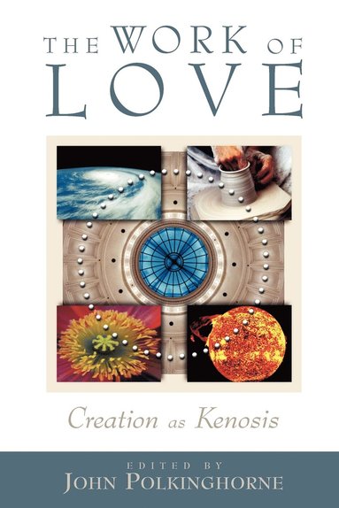The Work of Love: Creation as Kenosis (häftad)