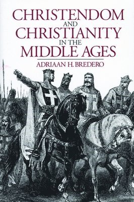 Christendom and Christianity in the Middle Ages (inbunden)