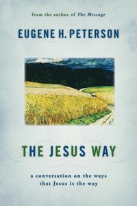 The Jesus Way: A Conversation on the Ways That Jesus Is the Way (hftad)