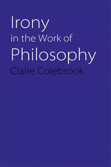 Irony in the Work of Philosophy (inbunden)