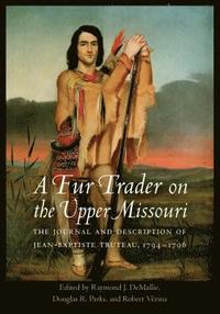 A Fur Trader on the Upper Missouri (inbunden)