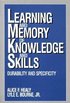 Learning and Memory of Knowledge and Skills