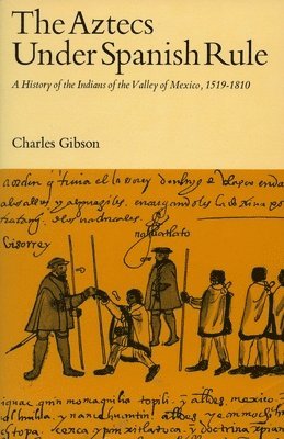 The Aztecs Under Spanish Rule (hftad)