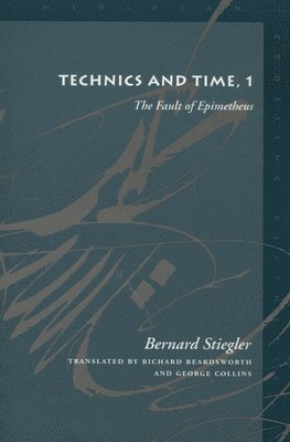 Technics and Time, 1: The Fault of Epimetheus (häftad)
