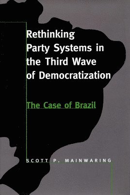 Rethinking Party Systems in the Third Wave of Democratization (inbunden)