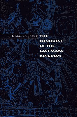 The Conquest of the Last Maya Kingdom (hftad)