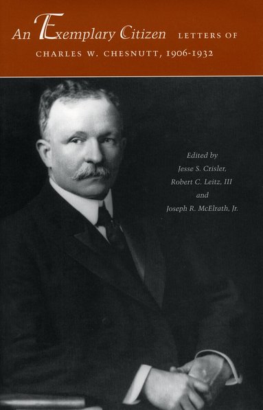 Exemplary Citizen: Letters of Charles W. Chesnutt, 1906-1932 (h�ftad)