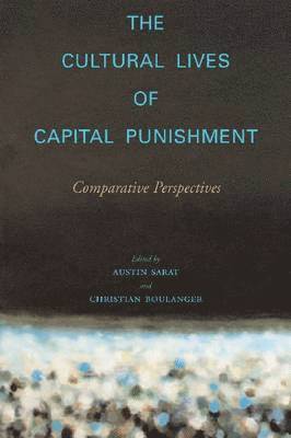 The Cultural Lives of Capital Punishment (inbunden)