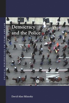 Democracy and the Police (inbunden)