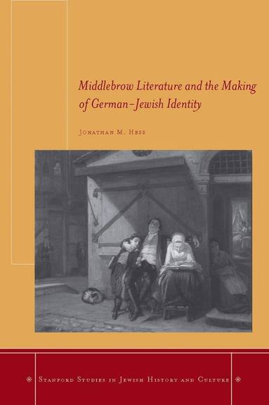 Middlebrow Literature and the Making of German-Jewish Identity (h�ftad)