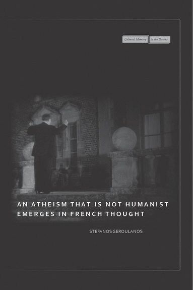 An Atheism that Is Not Humanist Emerges in French Thought (inbunden)