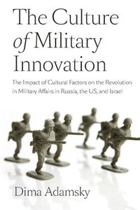 The Culture of Military Innovation (häftad)