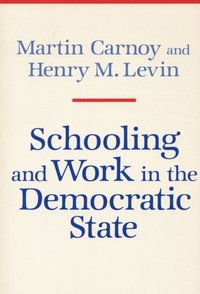 Schooling and Work in the Democratic State (e-bok)
