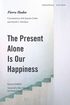 Present Alone Is Our Happiness
