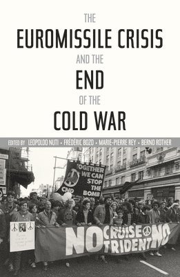 The Euromissile Crisis and the End of the Cold War (inbunden)
