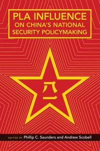 PLA Influence on China's National Security Policymaking (inbunden)