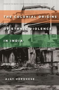 Colonial Origins of Ethnic Violence in India (e-bok)