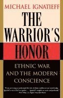 The Warrior's Honor: Ethnic War and the Modern Conscience (hftad)
