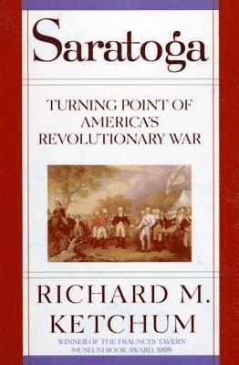 Saratoga: Turning Point of America's Revolutionary War (inbunden)