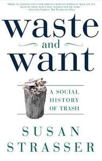 Waste and Want: A Social History of Trash (häftad)
