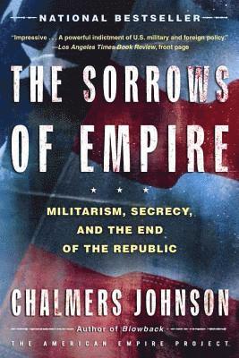 The Sorrows of Empire: Militarism, Secrecy, and the End of the Republic (häftad)