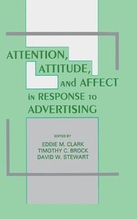 Attention, Attitude, and Affect in Response To Advertising (inbunden)