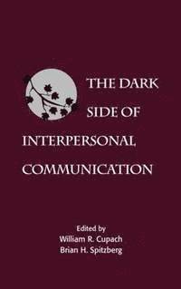 The Dark Side of Interpersonal Communication (inbunden)