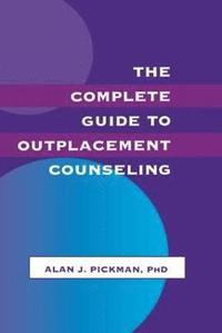 The Complete Guide To Outplacement Counseling (hftad)