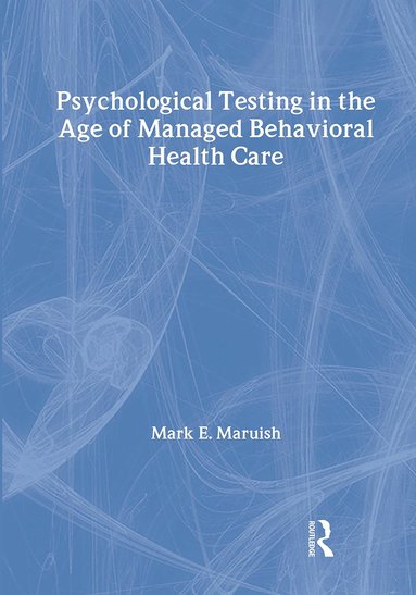 Psychological Testing in the Age of Managed Behavioral Health Care