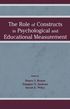 Role of Constructs in Psychological and Educational Measurement